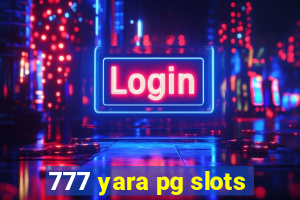 777 yara pg slots